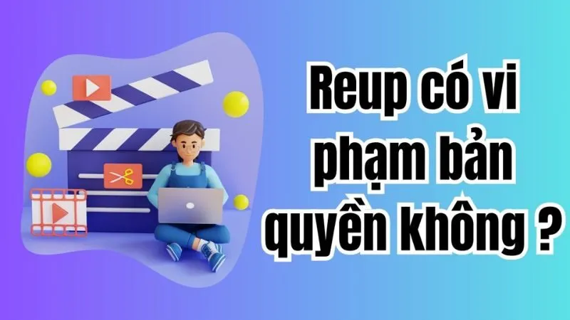 Cách Reup video không vi phạm bản quyền