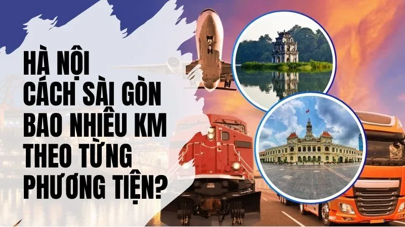 Khoảng cách hà nội sài gòn là bao nhiêu km? Cẩm nang di chuyển A-Z