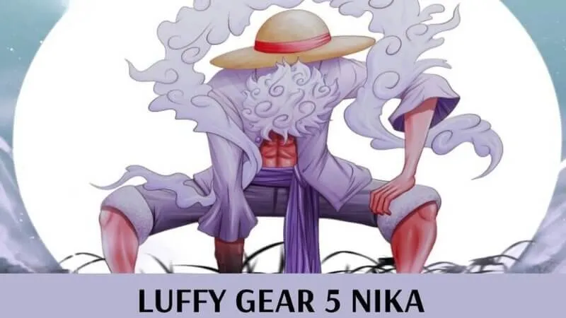 Luffy Gear 5 Nika là gì?