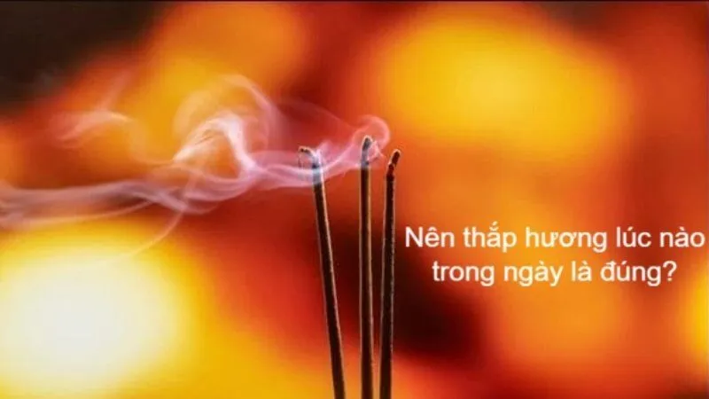 Thời điểm vàng để dâng hương trong ngày